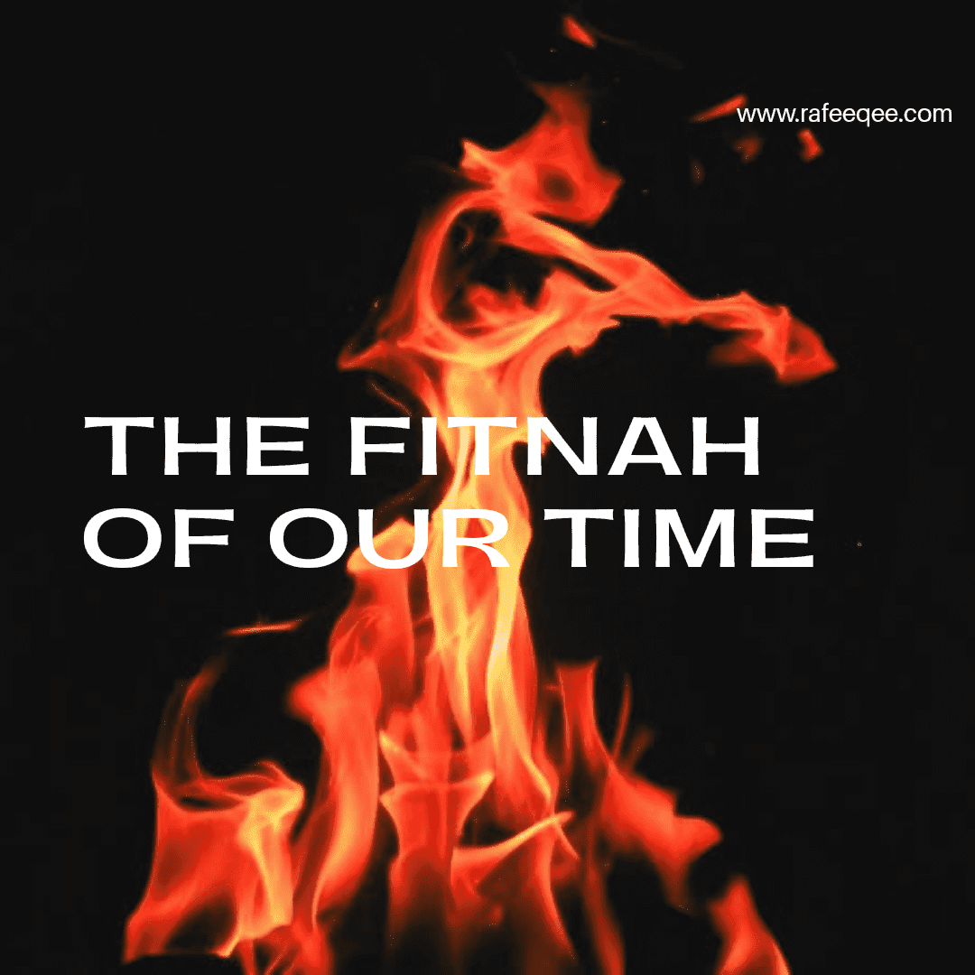 The fitnah of our time